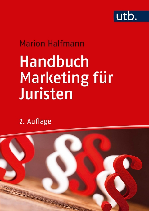Handbuch Marketing für Juristen - Marion Halfmann