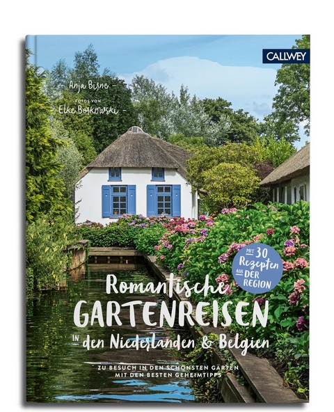 Romantische Gartenreisen in den Niederlanden und Belgien - Anja Birne