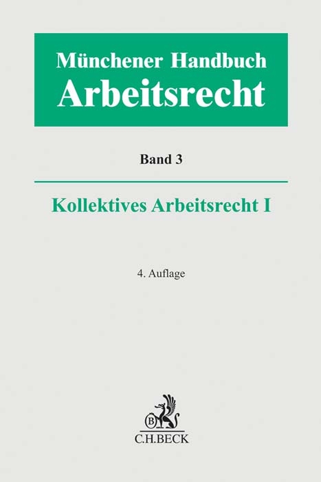 Münchener Handbuch zum Arbeitsrecht Bd. 3: Kollektives Arbeitsrecht I - 