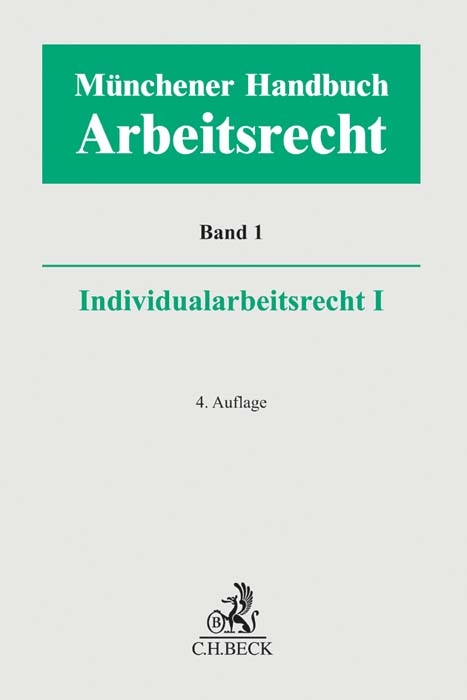 Münchener Handbuch zum Arbeitsrecht Bd. 1: Individualarbeitsrecht I - 