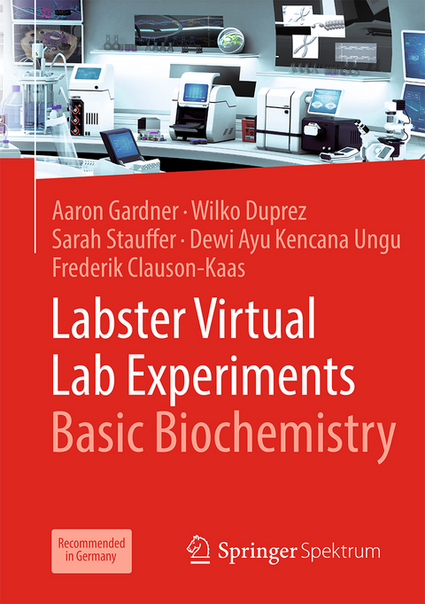 Labster Virtual Lab Experiments: Basic Biochemistry - Aaron Gardner, Wilko Duprez, Sarah Stauffer, Dewi Ayu Kencana Ungu, Frederik Clauson-Kaas