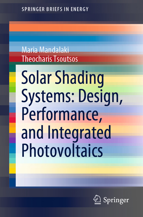 Solar Shading Systems: Design, Performance, and Integrated Photovoltaics - Maria Mandalaki, Theocharis Tsoutsos