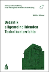 Didaktik allgemeinbildenden Technikunterrichts - Schmayl, Winfried
