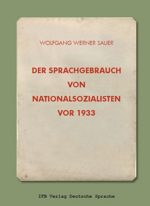 Der Sprachgebrauch von Nationalsozialisten vor 1933 - Wolfgang Werner Sauer