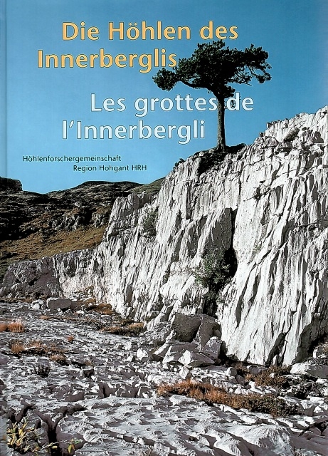 Die Höhlen des Innerberglis / Les grottes de I'Innerbergli - Thomas Bitterli, Philipp Häuselmann