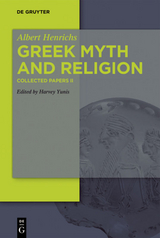 Albert Henrichs: Collected Papers / Greek Myth and Religion - Albert Henrichs