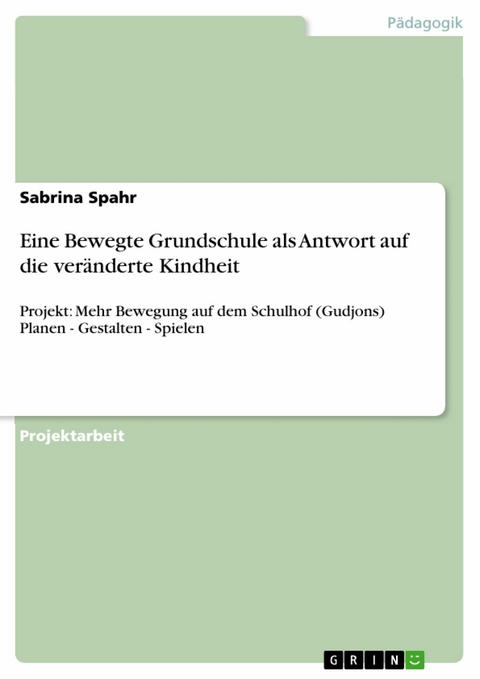 Eine Bewegte Grundschule als Antwort auf die veränderte Kindheit -  Sabrina Spahr