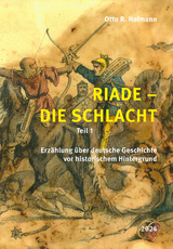 Riade - Die Schlacht (Teil 1) - Otto R. Hofmann