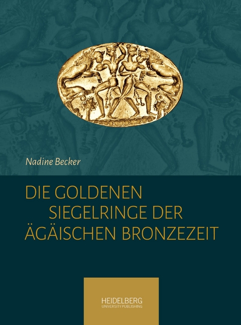 Die goldenen Siegelringe der Ägäischen Bronzezeit - Nadine Becker