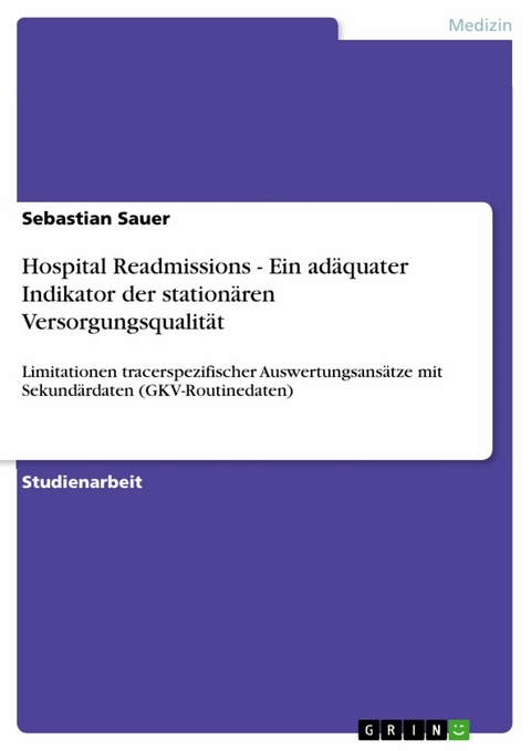 Hospital Readmissions - Ein adäquater Indikator der stationären Versorgungsqualität - Sebastian Sauer