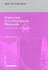 Franz Liszt. Eine theologische Rhapsodie - Wolfgang W. Müller