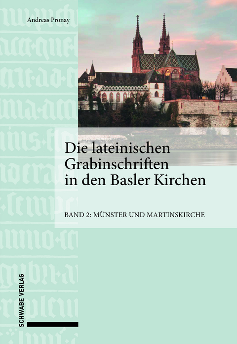Die lateinischen Grabinschriften in den Basler Kirchen - Andreas Pronay
