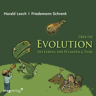 Über die Evolution des Lebens, der Pflanzen und Tiere - Harald Lesch; Friedemann Schrenk