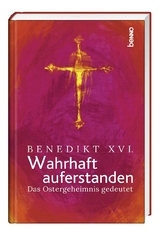 Wahrhaft auferstanden -  Benedikt XVI.