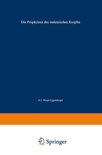 Die Prophylaxe des endemischen Kropfes - Hans J. Wespi-Eggenberger