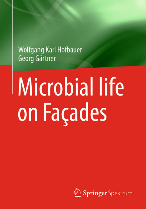 Microbial life on Façades - Wolfgang Karl Hofbauer, Georg Gärtner