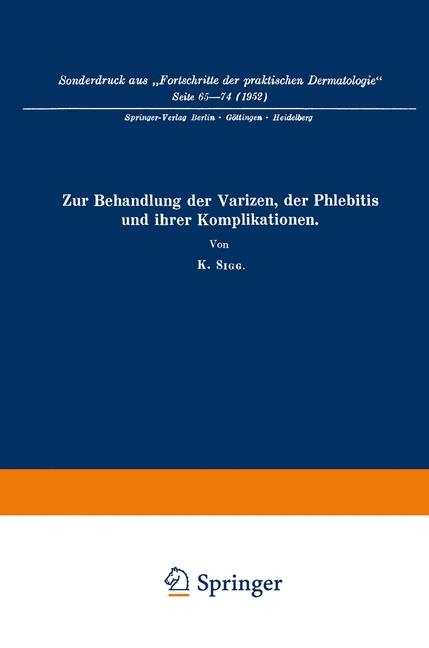 Zur Behandlung der Varizen, der Phlebitis und ihrer Komplikationen - Karl Sigg