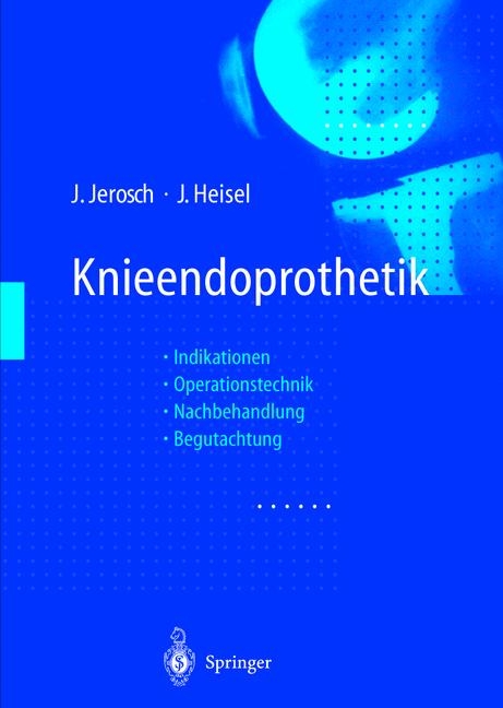 Knieendoprothetik - Jörg Jerosch, Jürgen Heisel