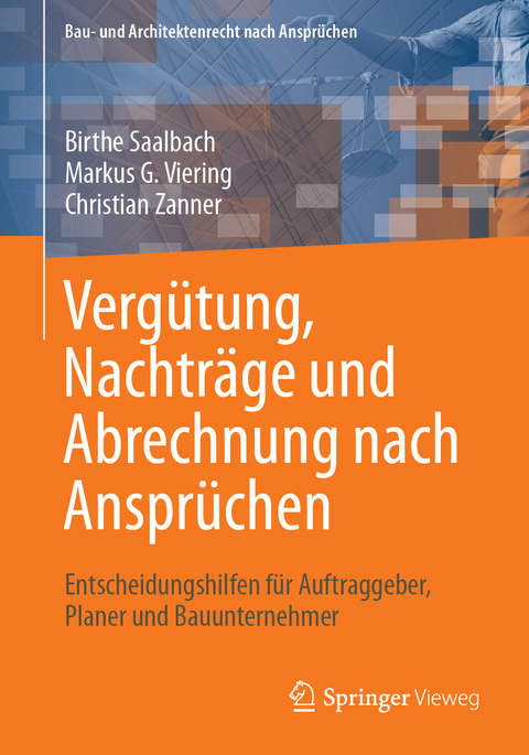 Vergütung, Nachträge und Abrechnung nach Ansprüchen - Birthe Saalbach, Markus G. Viering, Christian Zanner