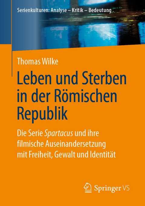 Leben und Sterben in der Römischen Republik - Thomas Wilke
