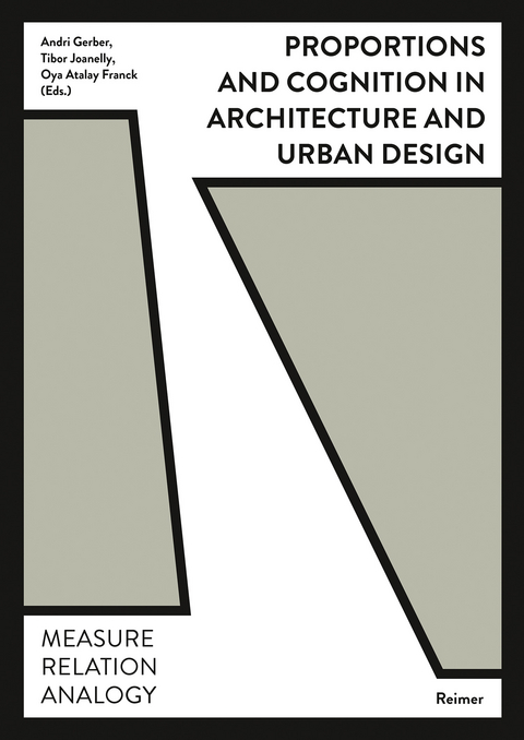 Proportions and Cognition in Architecture and Urban Design - Benjamin Dillenburger, Fabienne Hoelzel, Philippe Koch, Oliver Lütjens, Peter Märkli, Martin Neukom, Werner Oechslin, Thomas Padmanabhan, Isabella Pasqualini, Philippe Rahm, Rainer Schützeichel, Jonathan Sergison, Martin Tschanz