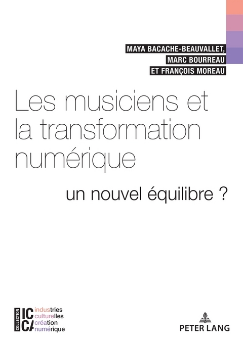 Les Musiciens Et La Transformation Numérique - Maya Bacache, Marc Bourreau, François Moreau