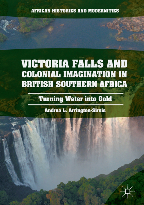 Victoria Falls and Colonial Imagination in British Southern Africa - Andrea L. Arrington-Sirois