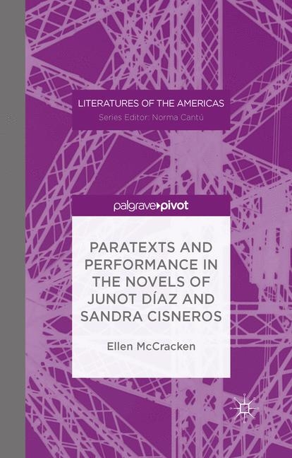 Paratexts and Performance in the Novels of Junot Diaz and Sandra Cisneros - Ellen McCracken