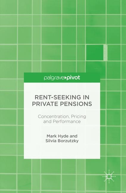 Rent-Seeking in Private Pensions - Mark Hyde, Silvia Borzutzky