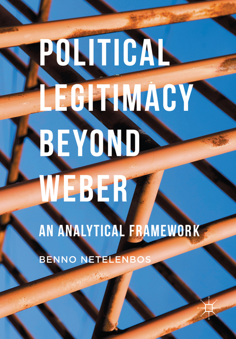 Political Legitimacy beyond Weber - Benno Netelenbos