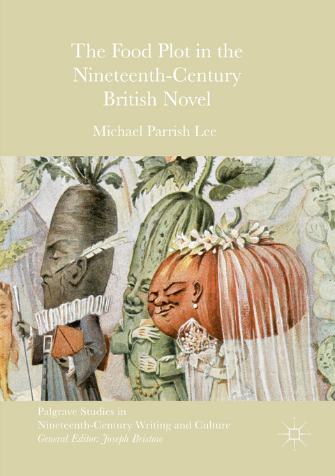 The Food Plot in the Nineteenth-Century British Novel - Michael Parrish Lee