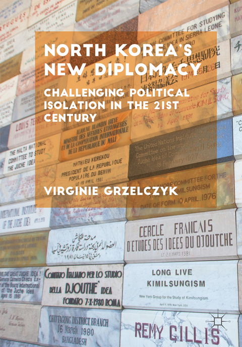 North Korea’s New Diplomacy - Virginie Grzelczyk