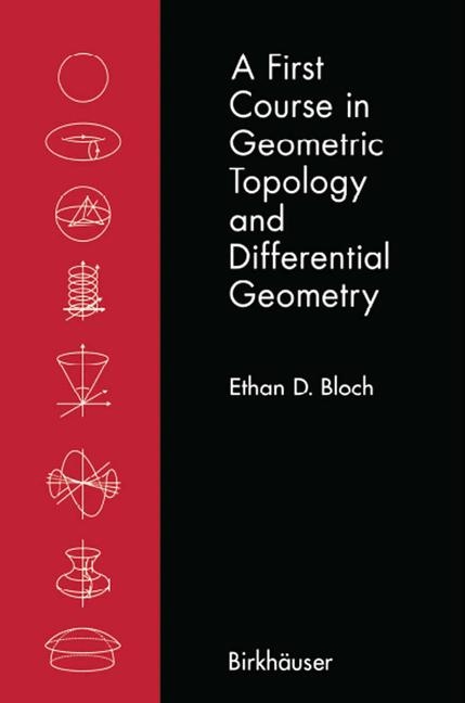 A First Course in Geometric Topology and Differential Geometry - Ethan D. Bloch