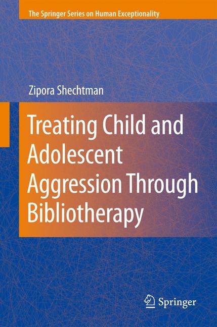 Treating Child and Adolescent Aggression Through Bibliotherapy - Zipora Shechtman