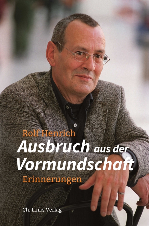 Ausbruch aus der Vormundschaft - Rolf Henrich