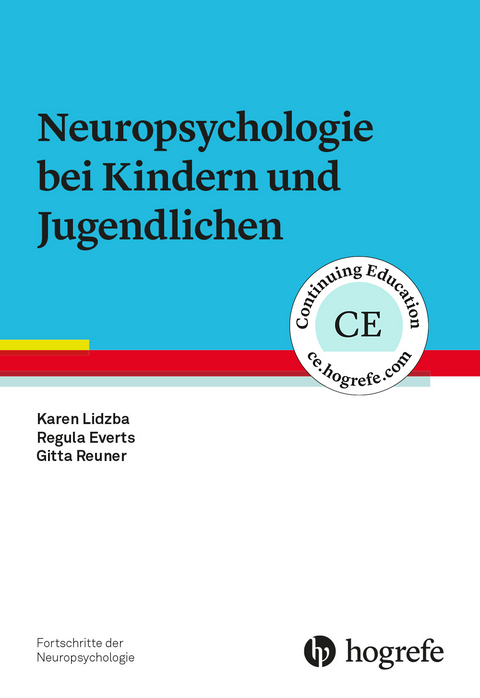 Neuropsychologie bei Kindern und Jugendlichen - Karen Lidzba, Regula Everts, Gitta Reuner