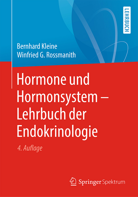 Hormone und Hormonsystem - Lehrbuch der Endokrinologie - Bernhard Kleine, Winfried Rossmanith