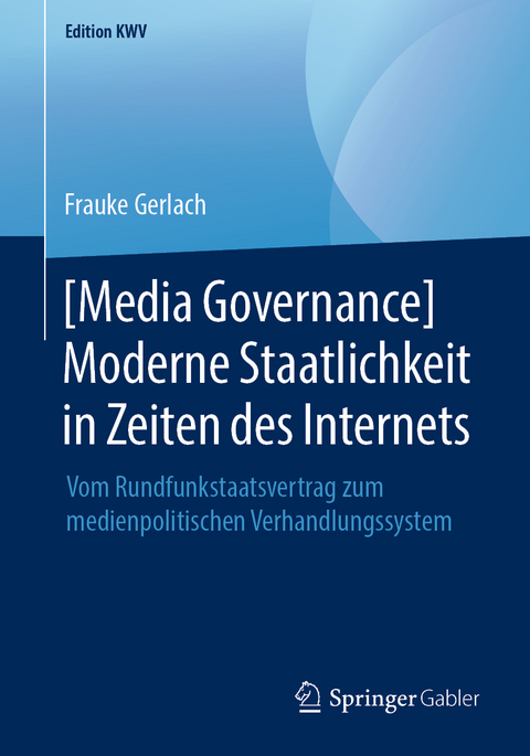 [Media Governance] Moderne Staatlichkeit in Zeiten des Internets - Frauke Gerlach