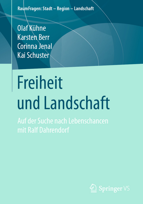 Freiheit und Landschaft - Olaf Kühne, Karsten Berr, Corinna Jenal, Kai Schuster