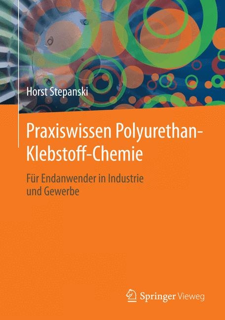 Praxiswissen Polyurethan-Klebstoff-Chemie - Horst Stepanski