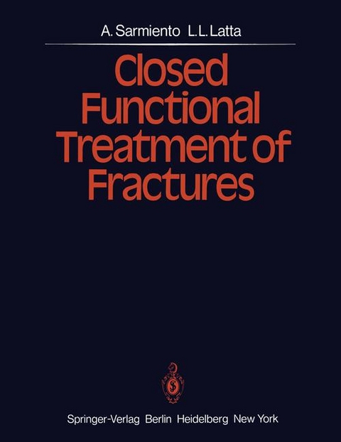 Closed Functional Treatment of Fractures - Augusto Sarmiento, Loren Latta