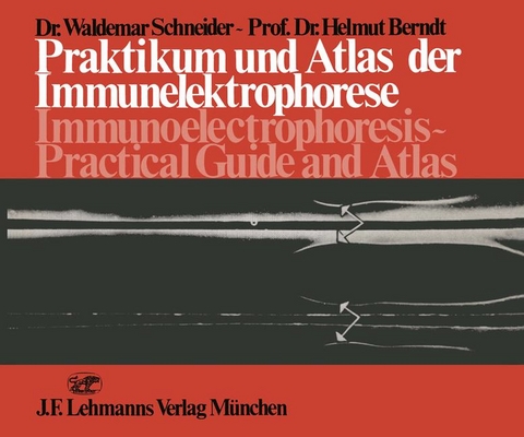 Praktikum und Atlas der Immunelektrophorese / Immunoelectrophoresis Practical Guide and Atlas - W. Schneider, H. Berndt