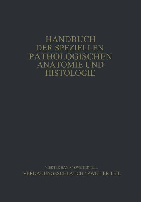 Verdauungsschlauch - H. Borchardt, R. Borrmann, E. Christeller, A. Dietrich, W. Fischer, E. v. Gierke, G. Hauser, C. Kaiserling, W. Koch, G. E. Konjet?ny, O. Lubarsch, E. Mayer, H. Merkel, S. Oberndorfer, E. Petri, L. Pick, O. Römer, H. Siegmund