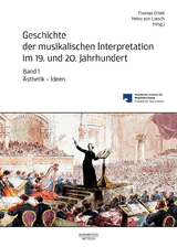 Geschichte der musikalischen Interpretation im 19. und 20. Jahrhundert, Band 1 - 