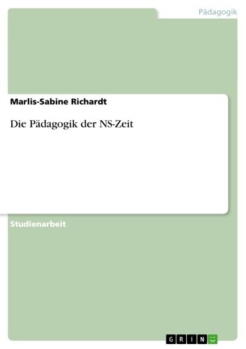 Die Pädagogik der NS-Zeit - Marlis-Sabine Richardt