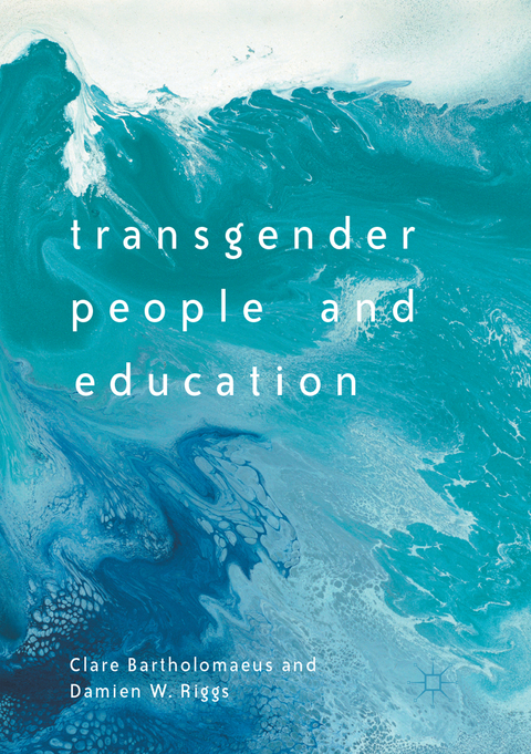 Transgender People and Education - Clare Bartholomaeus, Damien W. Riggs