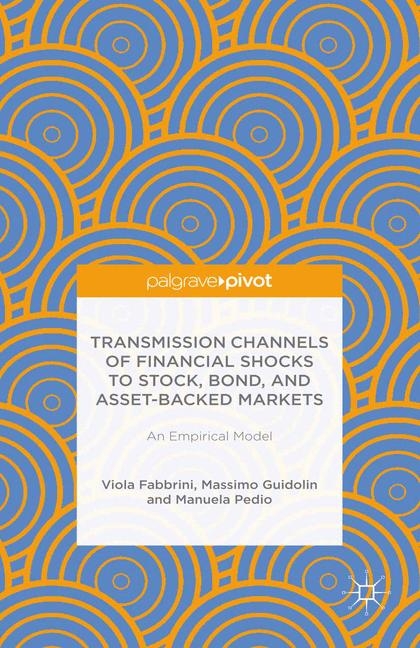 Transmission Channels of Financial Shocks to Stock, Bond, and Asset-Backed Markets - Massimo Guidolin, Viola Fabbrini, Manuela Pedio