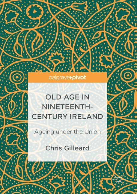 Old Age in Nineteenth-Century Ireland - Chris Gilleard