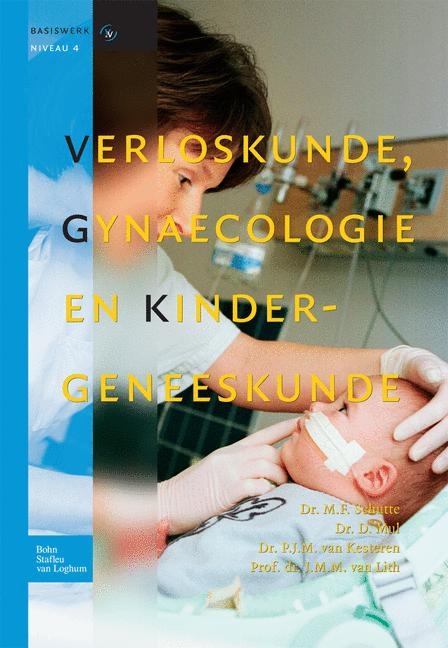 Verloskunde, Gynaecologie En Kindergeneeskunde - M F Schutte, D Mul, P J M Van Kesteren, J M M Van Lith