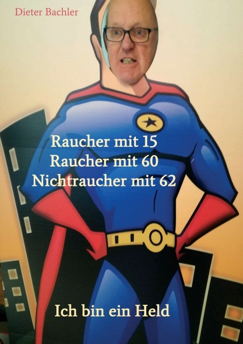 Raucher mit 15 Raucher mit 60 Nichtraucher mit 62 - Dieter Bachler, Monika Bachler